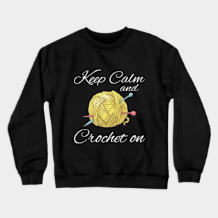 Keep Calm and Crochet On Tee Crewneck Sweatshirt